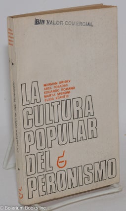 Cat.No: 288894 La Cultura Popular del Peronismo. Norman Brisky, Marta Speroni, Eduardo...