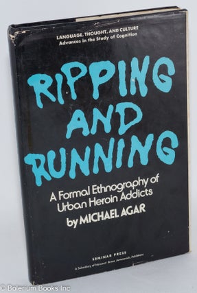 Cat.No: 288952 Ripping and Running: A Formal Ethnography of Urban Heroin Addicts. Michael...