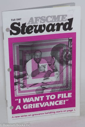 Cat.No: 288963 AFSCME Steward, Fall 1987. "I Want to File a Grievance!" A new series on...