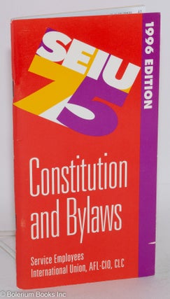 Cat.No: 288965 SEIU 75, 1996 Edition, Constitution and Bylaws. Service Employees...