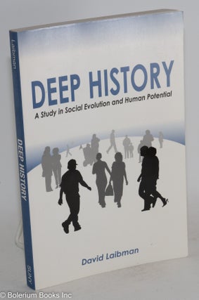 Cat.No: 288974 Deep History; a study in social evolution and human potential. David Laibman