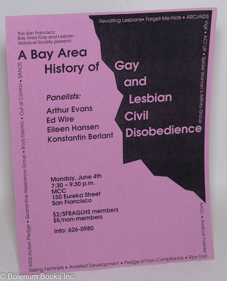 Cat.No: 288990 A Bay Area History of Gay & Lesbian Civil Disobedience [handbill] Monday, June 4, 1990 at MCC. Arthur Evans, Konstantine Berlant, Eileen Hansen, Ed Wire.
