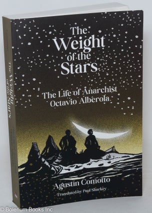 Cat.No: 289008 The weight of the stars; the life of anarchist Octavio Alberola....