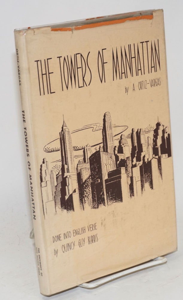 Cat.No: 28902 The towers of Manhattan; a Spanish-American poet looks at New York, done into English verse by Quincy Guy Burris. A. Ortiz-Vargas.