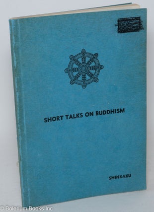 Cat.No: 289045 Short Talks on Buddhism. ed Shinkaku