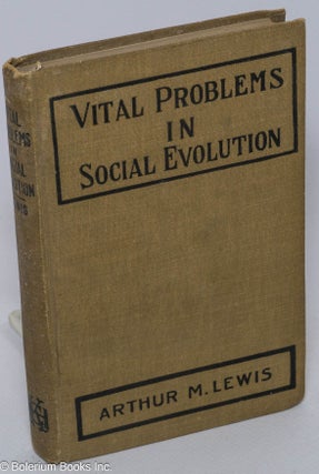 Cat.No: 28911 Vital problems in social evolution. Arthur M. Lewis