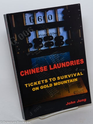Chinese Laundries: Tickets to Survival on Gold Mountain