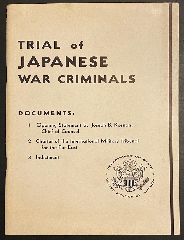 Cat.No: 289197 Trial of Japanese War Criminals. Documents: 1 Opening Statement by Joseph B. Keenan, Chief of Counsel 2 Charter of the International Military Tribunal for the Far East 3 Indictment.