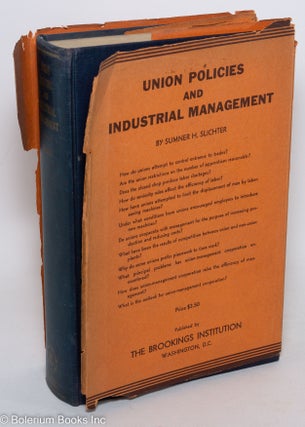 Cat.No: 289222 Union policies and industrial management. Sumner H. Slichter