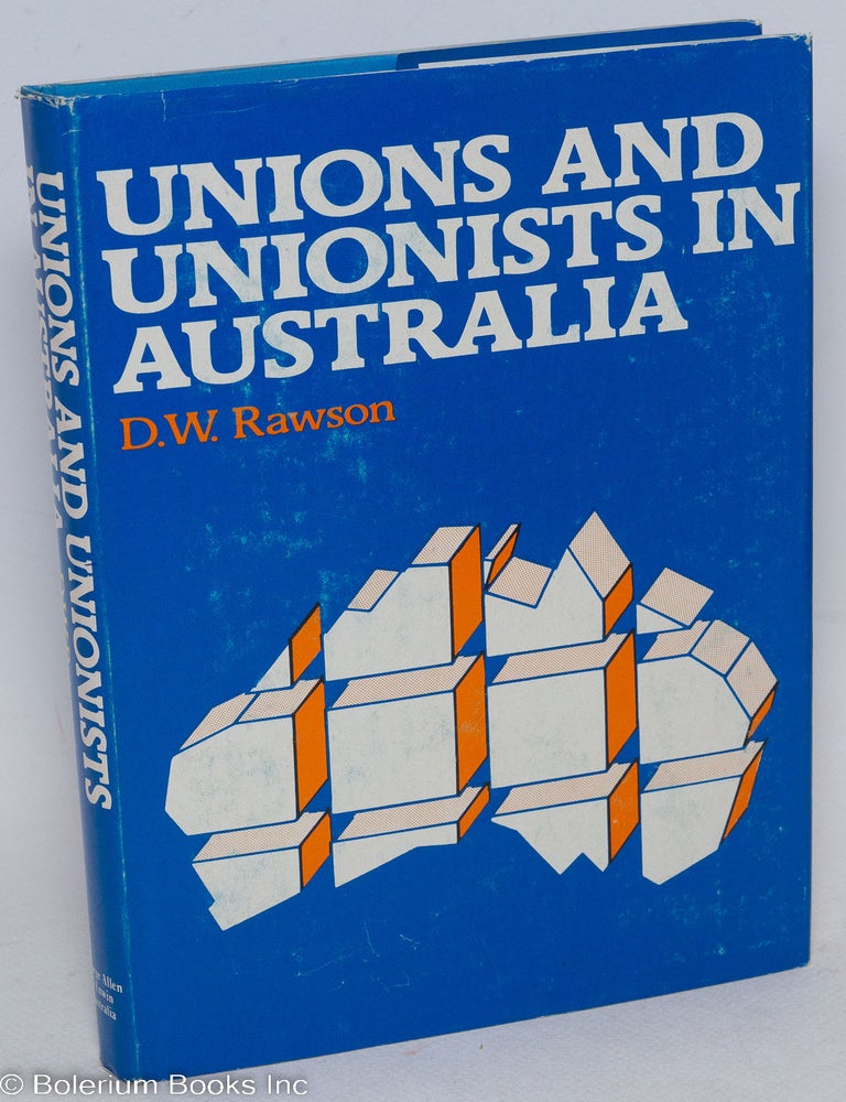 Cat.No: 289281 Unions and unionists in Australia. D. W Rawson.
