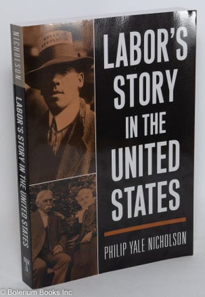 Cat.No: 289282 Labor's Story in the United States. Philip Yale Nicholson
