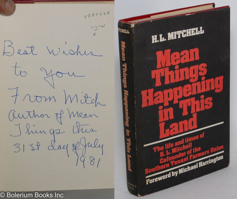 Cat.No: 289288 Mean things happening in this land: the life and times of H.L. Mitchell, co-founder of the Southern Tenant Farmers Union. H. L. Mitchell, Michael Harrington.