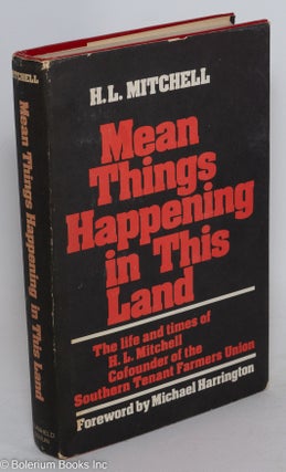 Mean things happening in this land: the life and times of H.L. Mitchell, co-founder of the Southern Tenant Farmers Union