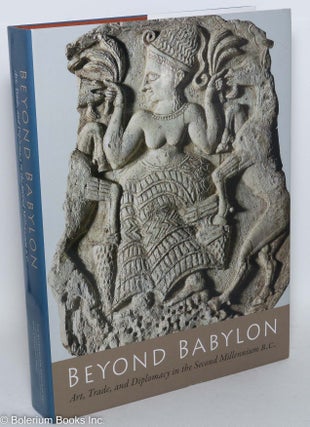 Cat.No: 289352 Beyond Babylon - Art, Trade, and Diplomacy in the Second Millennium B.C....