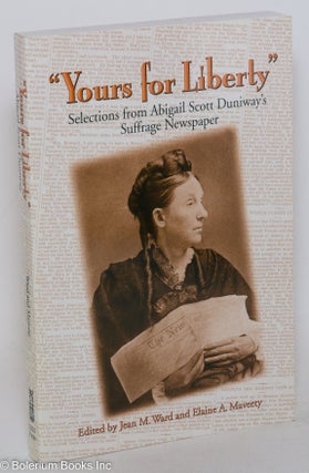 Cat.No: 289365 "Yours for Liberty" Selections from Abigail Scott Duniway's Suffrage...
