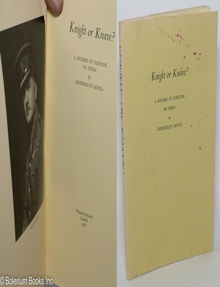Cat.No: 289369 Knight or Knave? A Soldier of Fortune in China. Gwendolyn Bovill.