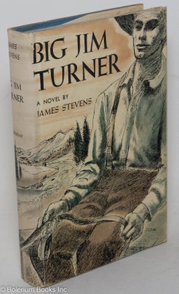 Cat.No: 289381 Big Jim Turner, a novel. James Stevens