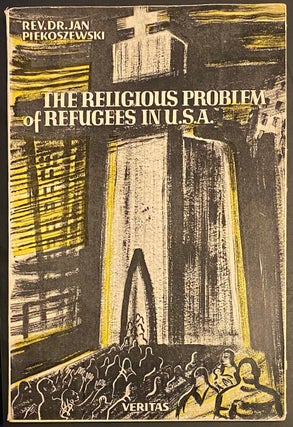 Cat.No: 289430 The Religious Problem of Refugees in USA. Jan Piekoszewski