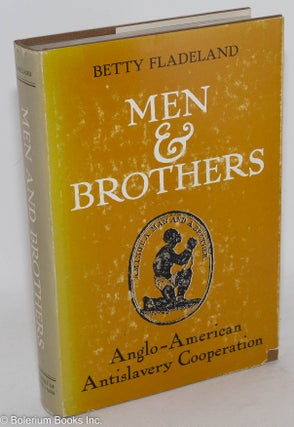 Cat.No: 28944 Men and brothers; Anglo-American antislavery cooperation. Betty Fladeland