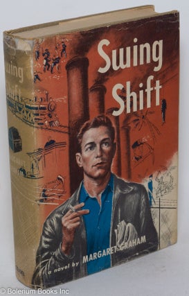 Cat.No: 289449 Swing shift; a novel by Margaret Graham [pseud.]. Grace Lois McDonald, as...