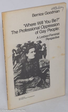 Cat.No: 28947 "Where will you be?" The professional oppression of gay people: a...