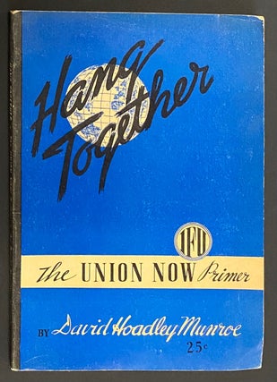 Cat.No: 289492 Hang Together: The Union Now Primer. David Hoadley Munroe