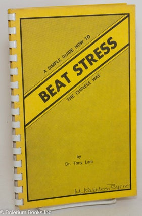 Cat.No: 289619 A Simple Guide How to Beat Stress the Chinese Way. Tony Lam