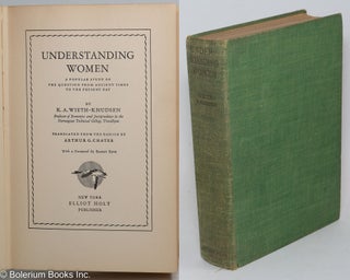Cat.No: 289704 Understanding Women. A Popular Study of the Question from Ancient Times...
