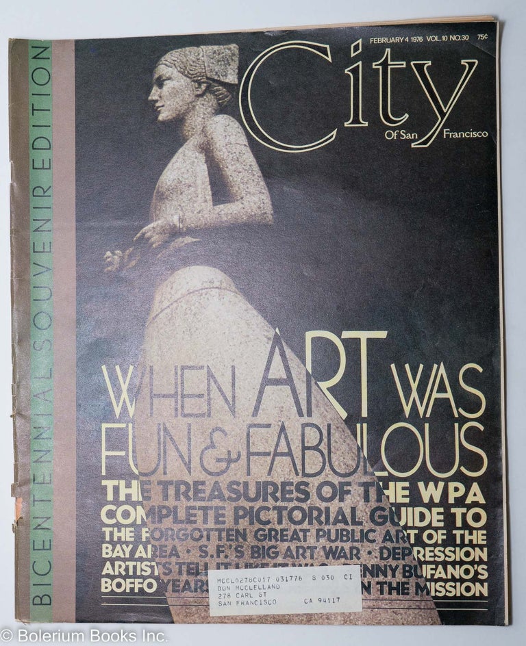 Cat.No: 289771 City of San Francisco: vol. 10, #30, February 4, 1976: When Art Was Fun & Fabulous; treasures of the WPA. Warren Hinckle, Benedict Bufano Steven Gelber, Bob Patterson, Dan O'Neil.