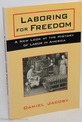 Cat.No: 289775 Laboring for freedom; a new look at the history of labor in America....