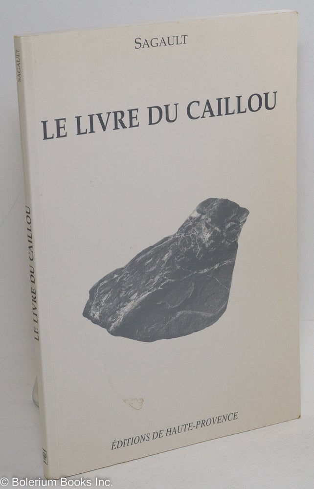 Cat.No: 289778 Le Livre du Caillou. Avec trente illustrations de l'auteur - Preface et postface de Franco Renzulli. Sagault.