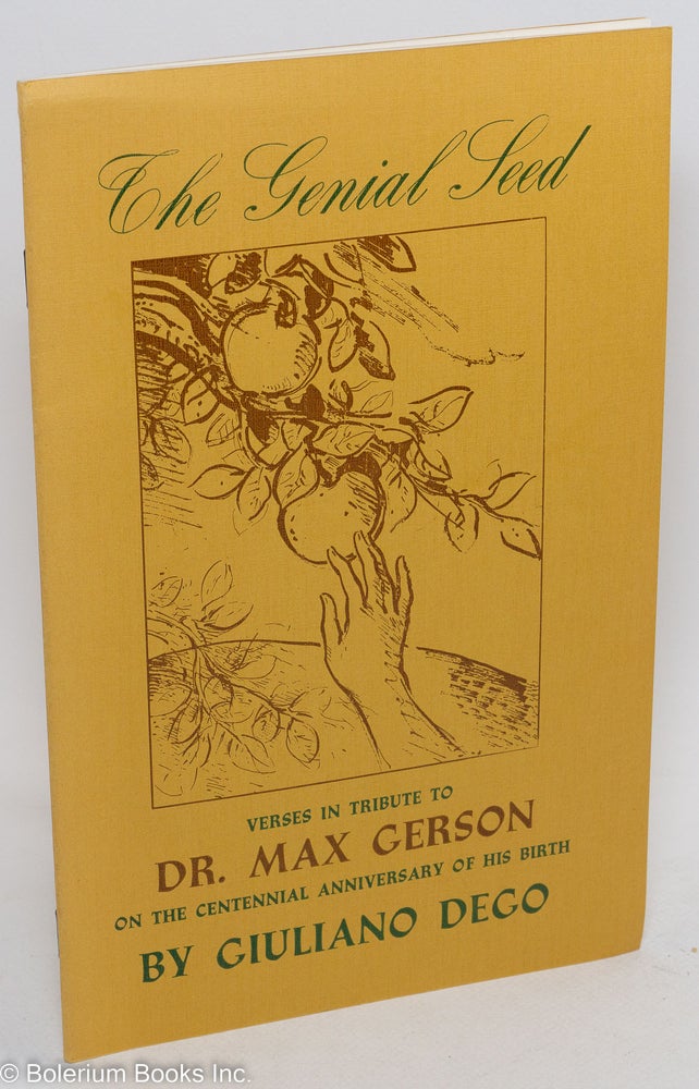 Cat.No: 289786 The Genial Seed; Verses in Tribute to Dr. Max Gerson (1881-1959) on the Centennial Anniversary of his Birth. Giuliano Dego.
