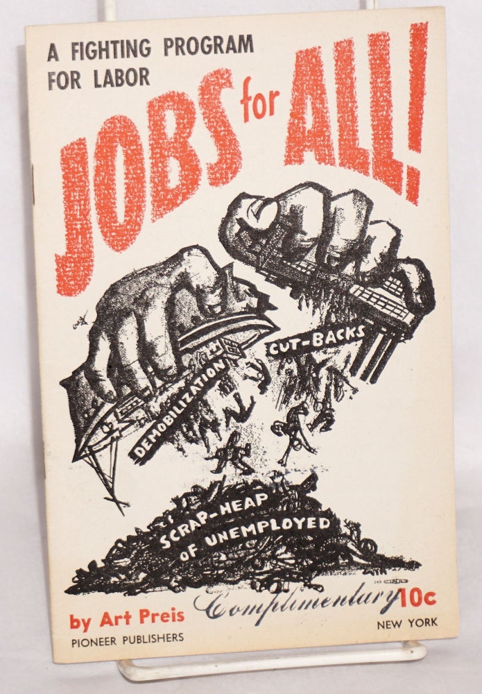Cat.No: 28979 Jobs for All! A fighting program for labor. Art Preis.