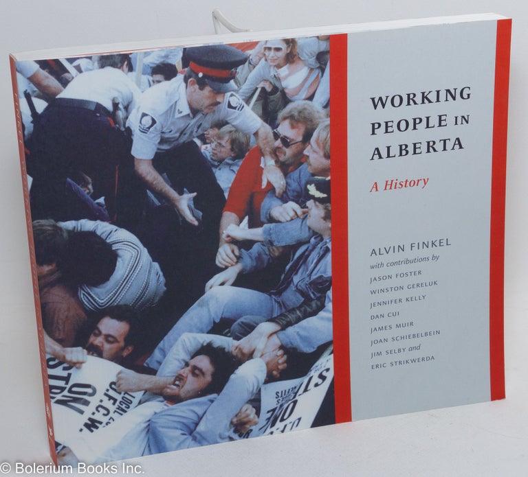 Cat.No: 289792 Working People in Alberta: A History. Alvin Finkel, Winston Gereluk Jason Foster.
