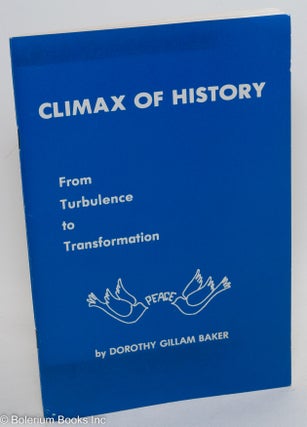 Cat.No: 289824 Climax of History, from Turbulence to Transformation. Dorothy Gillam Baker