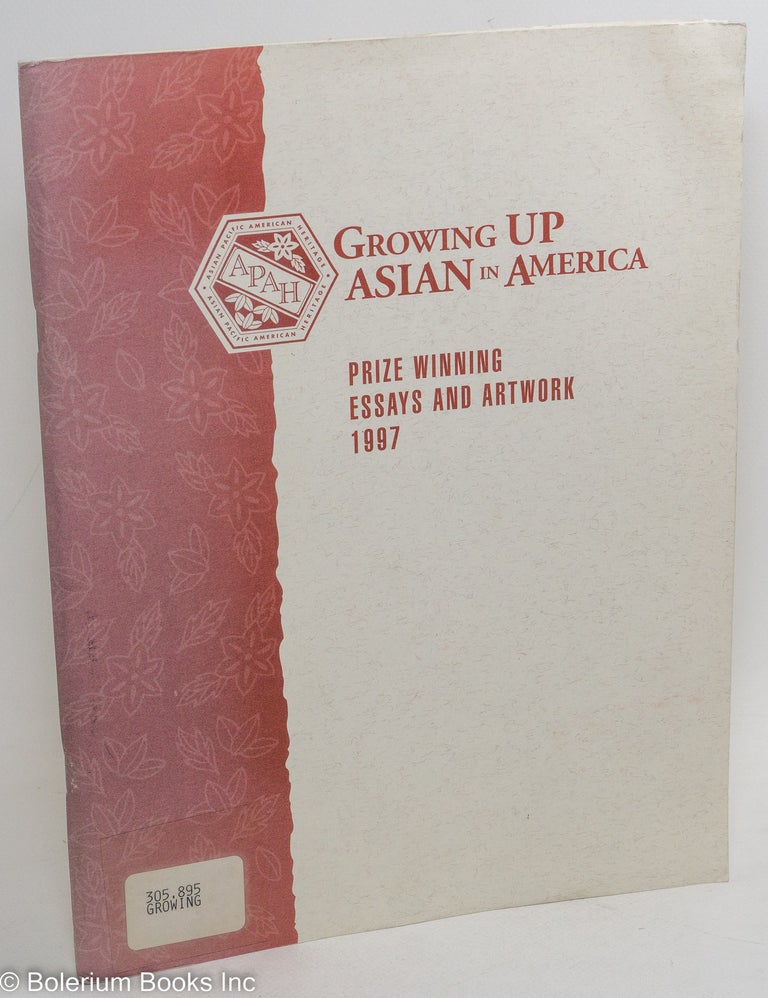 Cat.No: 289829 Growing Up Asian in America: Prize Winning Essays and Artwork 1997