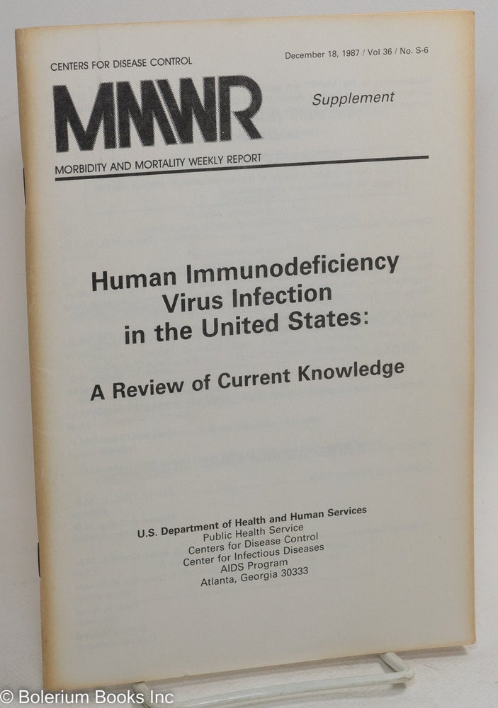 Cat.No: 289868 MMWR, Morbidity and Mortality weekly report: supplement; vol. 36/no. S-6, Dec. 18, 1987: Human Immunodeficiency Virus Infection in the US; a review of current knowledge. Center for Disease Control.