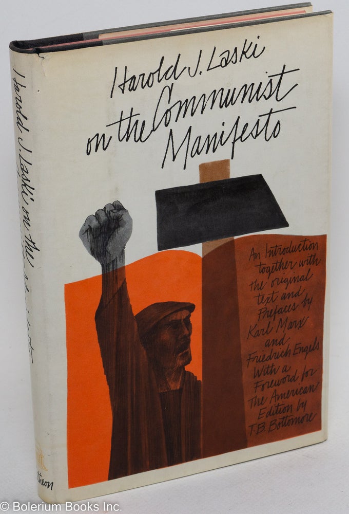 Cat.No: 289872 Harold J. Laski on The Communist Manifesto - An Introduction Together with the Original Text and Prefaces by Karl Marx and Friedrich Engels. Foreword for the American Edition by T. B. Bottomore. Karl Marx, T. B. Bottomore Frederick Engels. Harold J. Laski, additional materials.