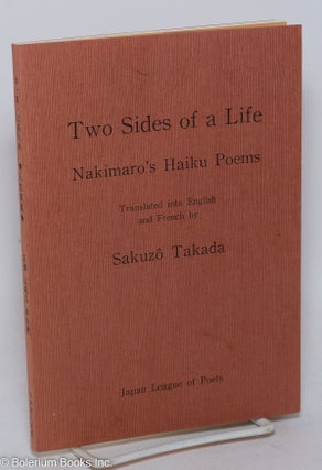 Cat.No: 289895 Two Sides of a Life: Nakimaro's Haiku Poems. Ichiro Hirose, Sakuzo Takada