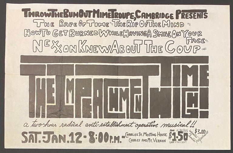 Cat.No: 289922 Throw the Bum Out Mime Troupe, Cambridge, presents The Rape of Time, or The Rip of the Mind, or How to Get Burned While Having a Smile on Your Face, or Nexxon Knew About the Coup, or: The Impeachment Time High! [poster]