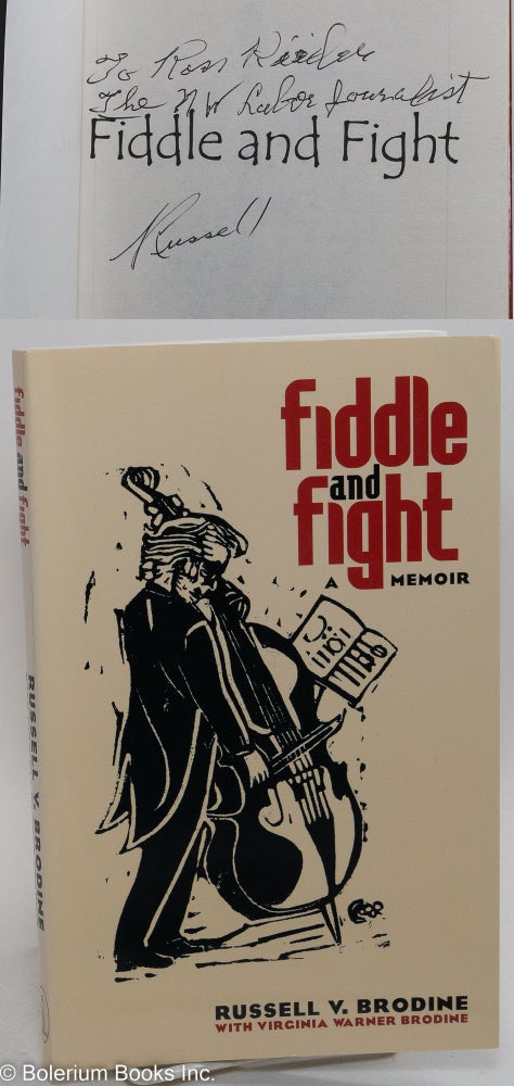 Cat.No: 289923 Fiddle and fight; a memoir. Russell V. and Virginia Brodine.