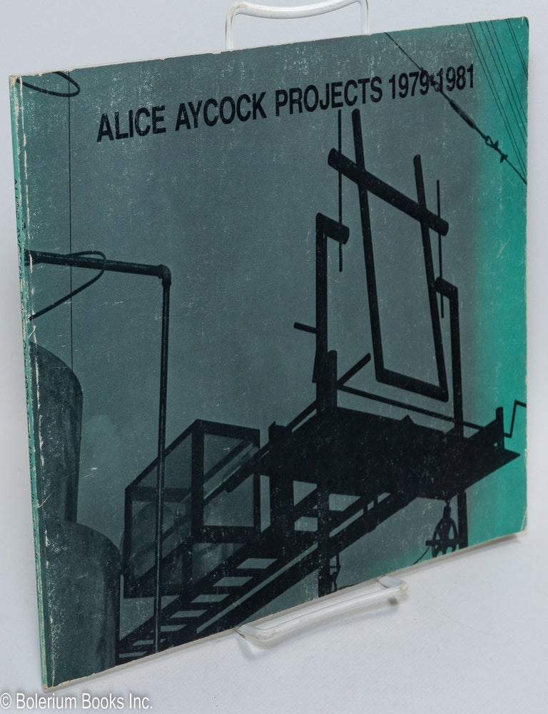 Cat.No: 289973 Alice Aycock: Projects, 1979-1981. Alice Aycock, Edward F. Fry.