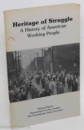 Cat.No: 290057 Heritage of Struggle: A History of American Working People. Howard Harris