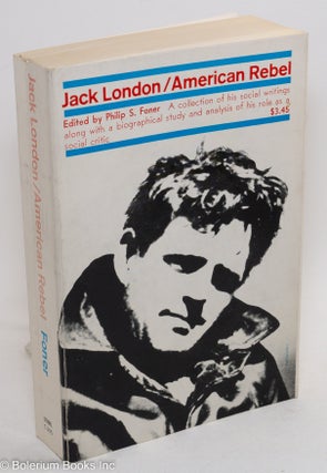 Cat.No: 290069 Jack London, American Rebel: A collection of his social writings together...
