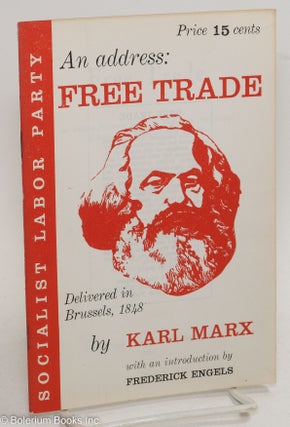 Cat.No: 290079 Free trade; an address delivered in Brussels, 1848 by Karl Marx. With an...