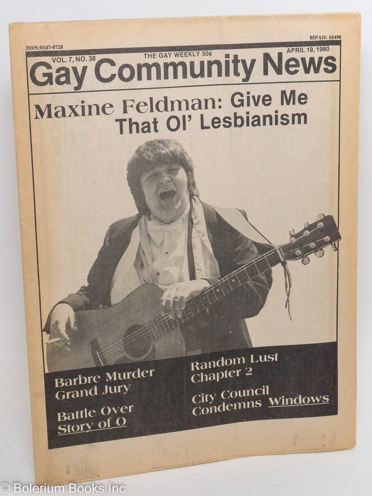 Cat.No: 290090 GCN: Gay Community News; the gay weekly; vol. 7, #38, April 19, 1980; Maxine Feldman: Give me that ol' Lesbianism. Richard Burns, Dan Daniel, Lisa Nussbaum Maxine Feldman, David Morris, Mizel, Lee Swislow.