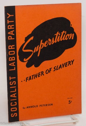 Cat.No: 290146 Superstition: Father of Slavery. Arnold Petersen, Eric Hass