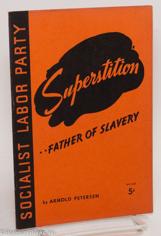 Cat.No: 290146 Superstition: Father of Slavery. Arnold Petersen, Eric Hass.