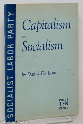 Cat.No: 290163 Capitalism vs. socialism. Daniel De Leon