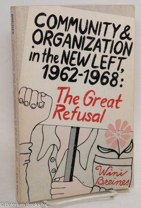 Cat.No: 290216 Community organization and the New Left, 1962-1968: The great refusal....